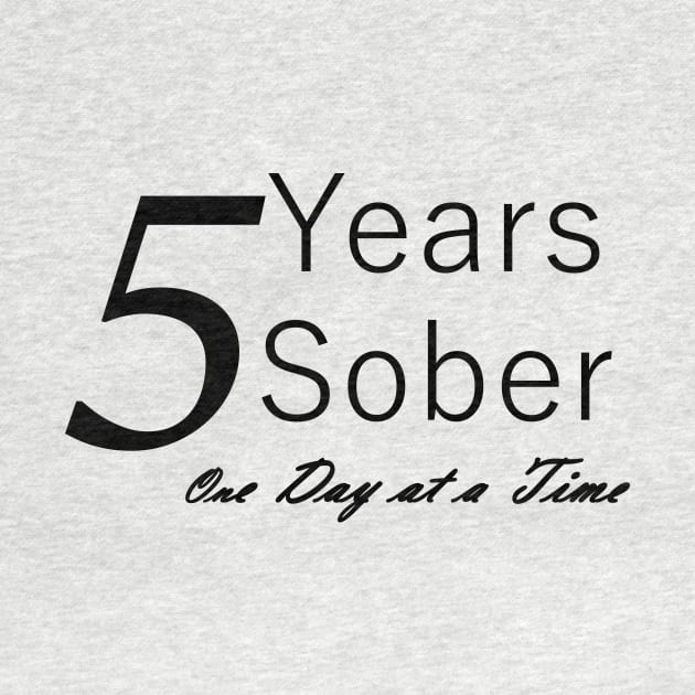 Five Years Sobriety Anniversary "Birthday" Design for the Sober Person Living One Day At a Time by Zen Goat 